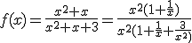 f(x)=\frac{x^{2}+x}{x^{2}+x+3}=\frac{x^{2}(1+\frac{1}{x})}{x^{2}(1+\frac{1}{x}+\frac{3}{x^{2})}